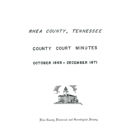 Rhea County, Tennessee County Court Minutes, October 1866-December 1871