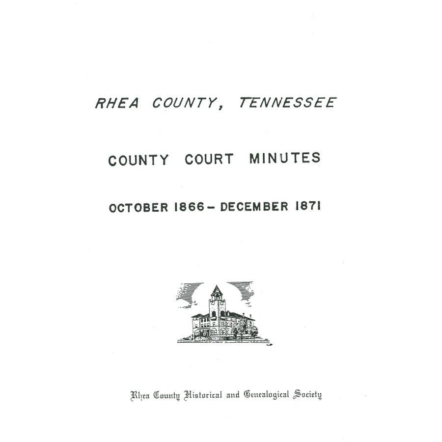 Rhea County, Tennessee County Court Minutes, October 1866-December 1871