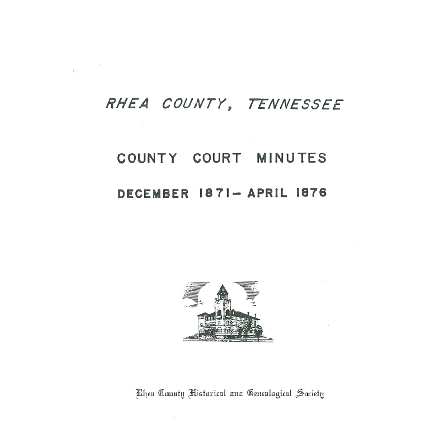 Rhea County, Tennessee County Court Minutes, December 1871-April 1876