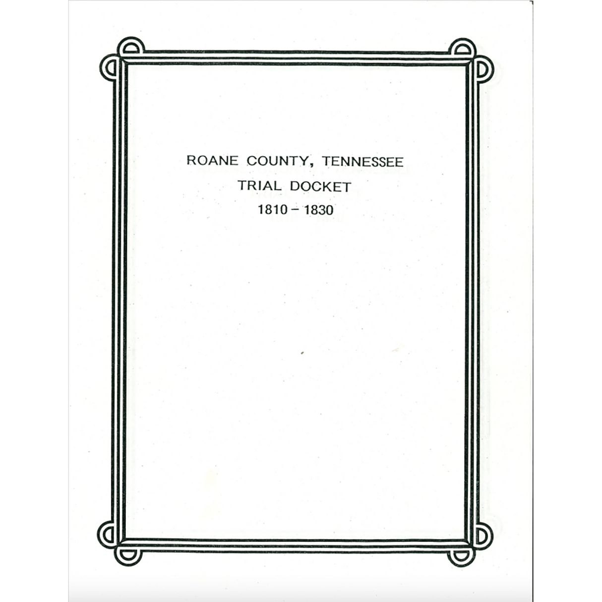 Roane County, Tennessee Trial Docket Book, 1810-1830