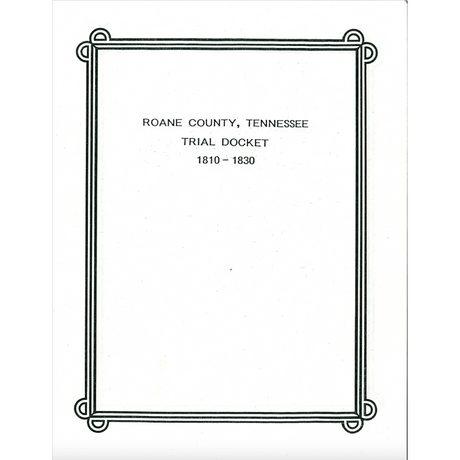 Roane County, Tennessee Trial Docket Book, 1810-1830