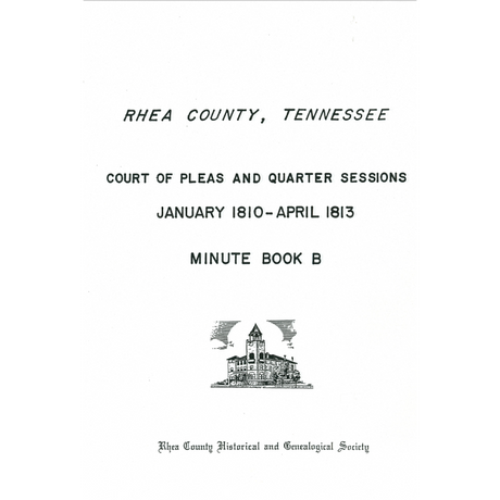 Rhea County, Tennessee Court of Pleas and Quarter Sessions, Minute Book B, January 1810-April 1813