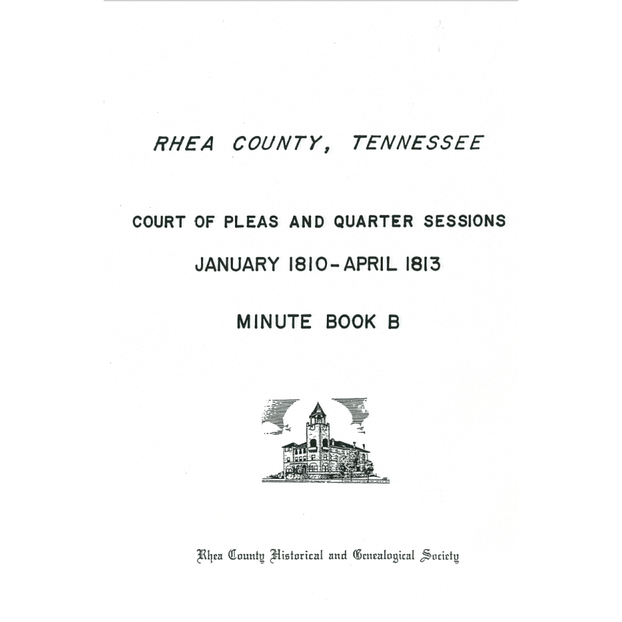 Rhea County, Tennessee Court of Pleas and Quarter Sessions, Minute Book B, January 1810-April 1813