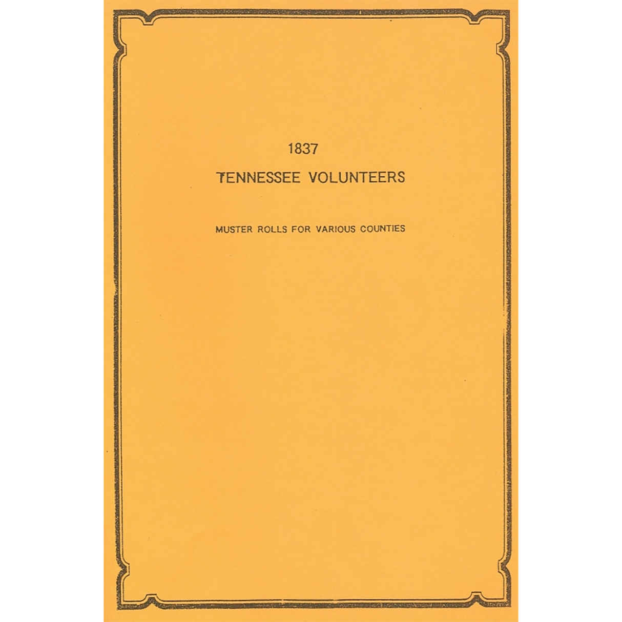 1837 Tennessee Volunteers: Muster Rolls from Various Counties