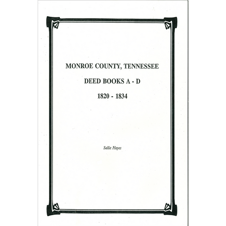 Monroe County, Tennessee Deed Books A to D, 1820-1834