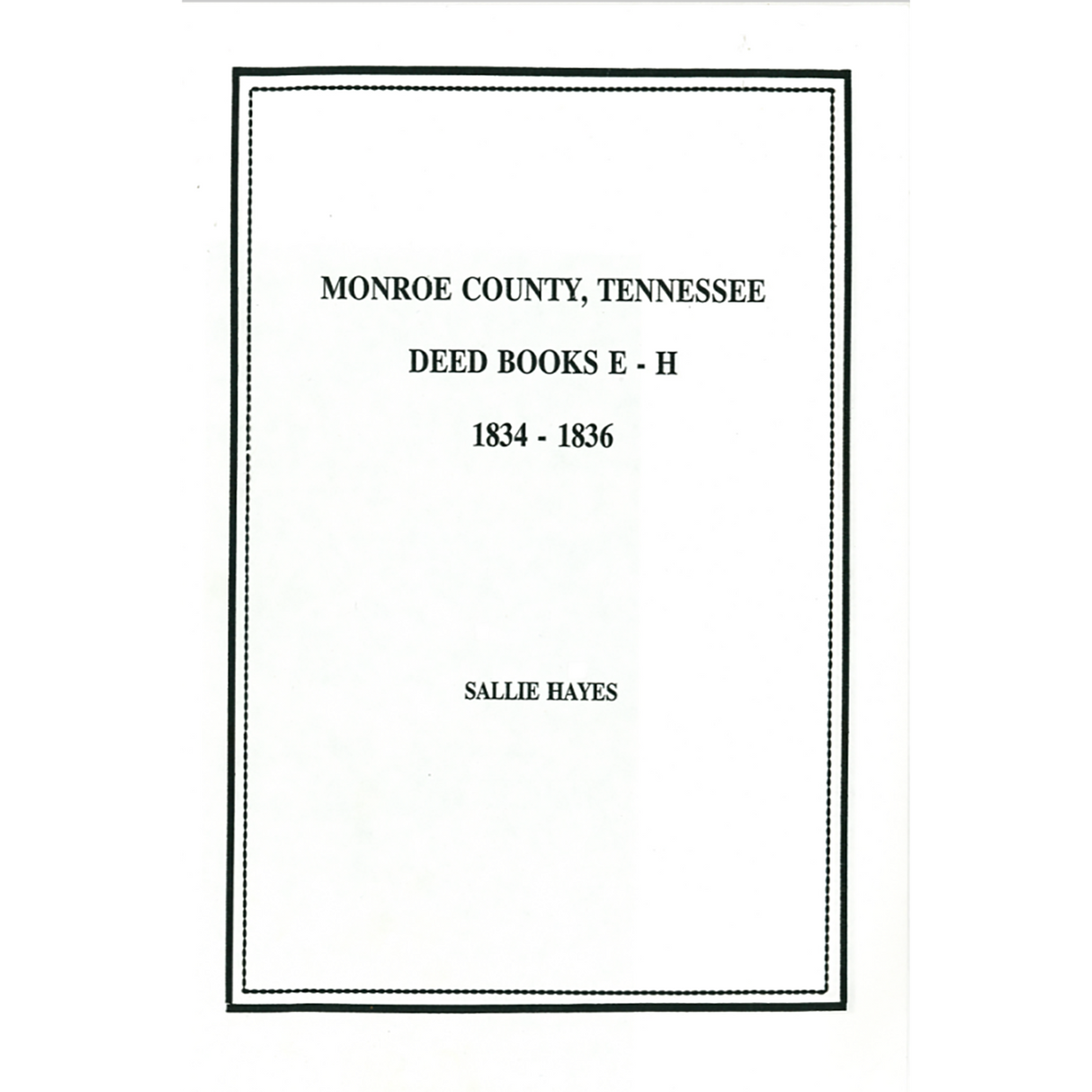 Monroe County, Tennessee Deed Books E to H, 1834-1836