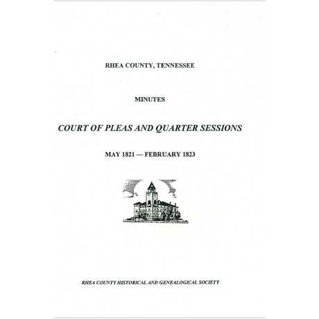 Rhea County, Tennessee Minutes Court of Pleas and Quarter Sessions, May 1821-February 1823
