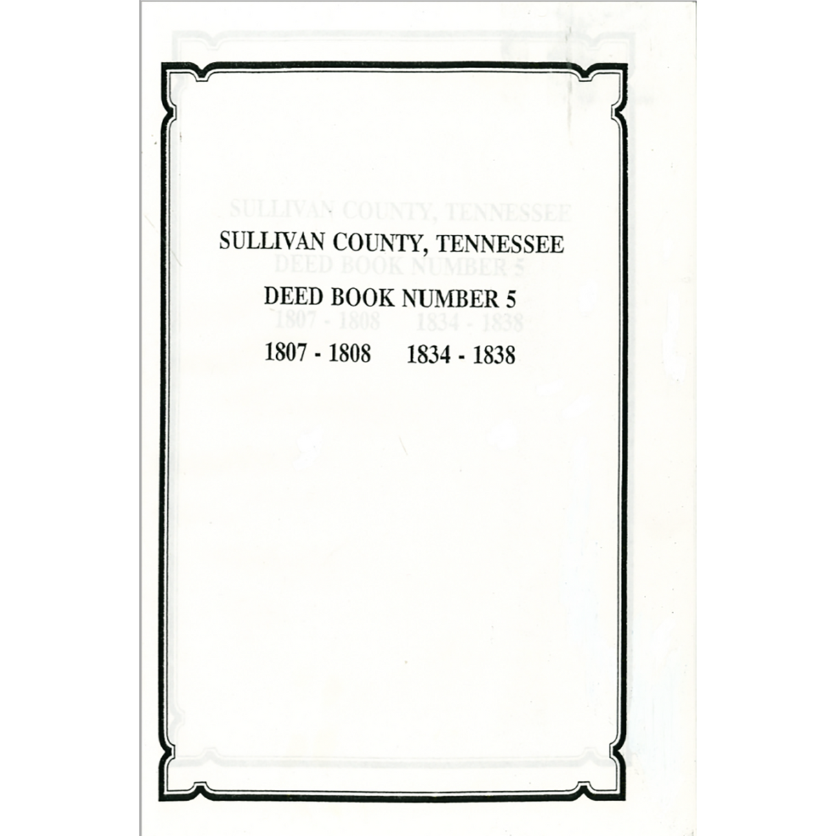 Sullivan County, Tennessee Deed Book 5, 1807-1808, 1834-1838