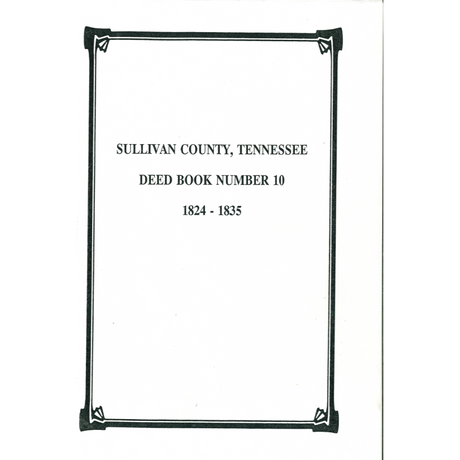 Sullivan County, Tennessee Deed Book Number 10