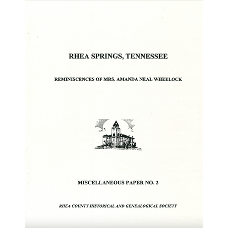 Rhea Springs, Tennessee Reminiscences of Mrs. Amanda Neal Wheelock