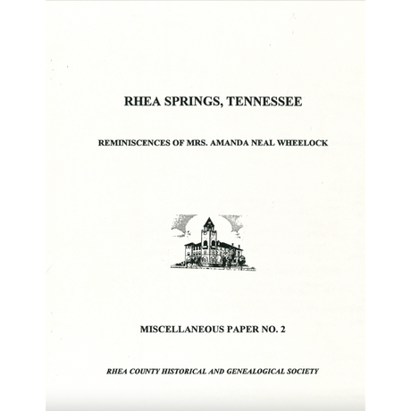 Rhea Springs, Tennessee Reminiscences of Mrs. Amanda Neal Wheelock