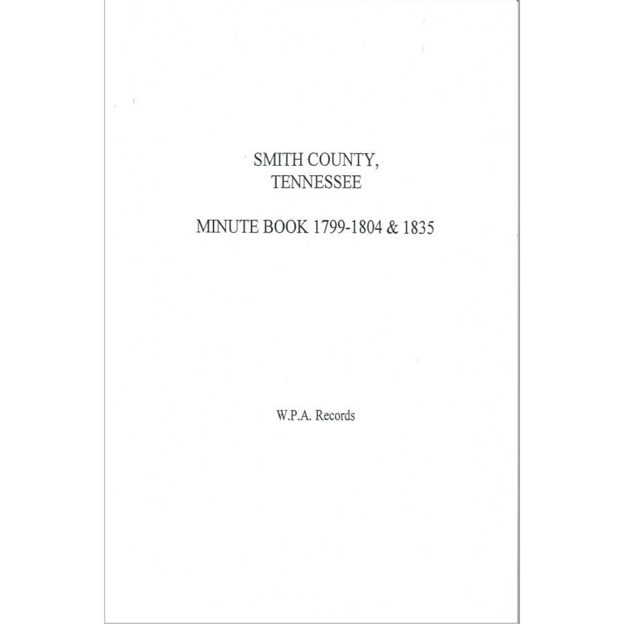Smith County, Tennessee Minute Book, 1799-1804 and 1835