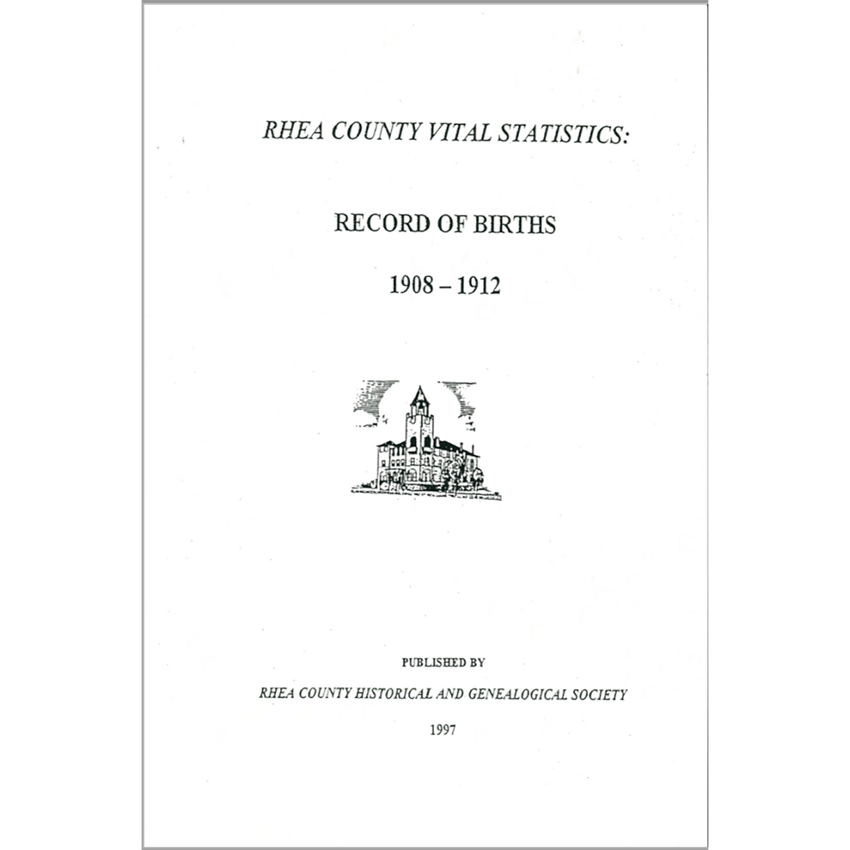 Rhea County [Tennessee] Vital Statistics Record of Births 1908-1912