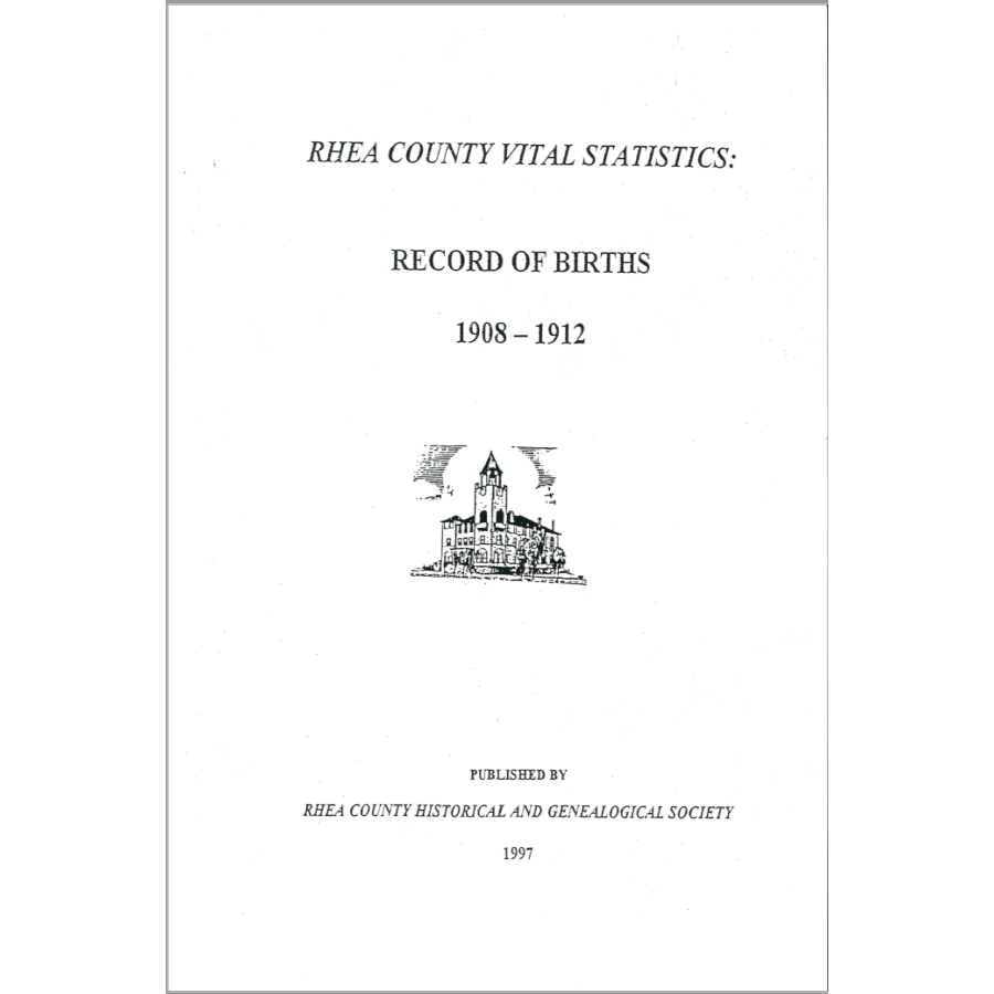 Rhea County [Tennessee] Vital Statistics Record of Births 1908-1912
