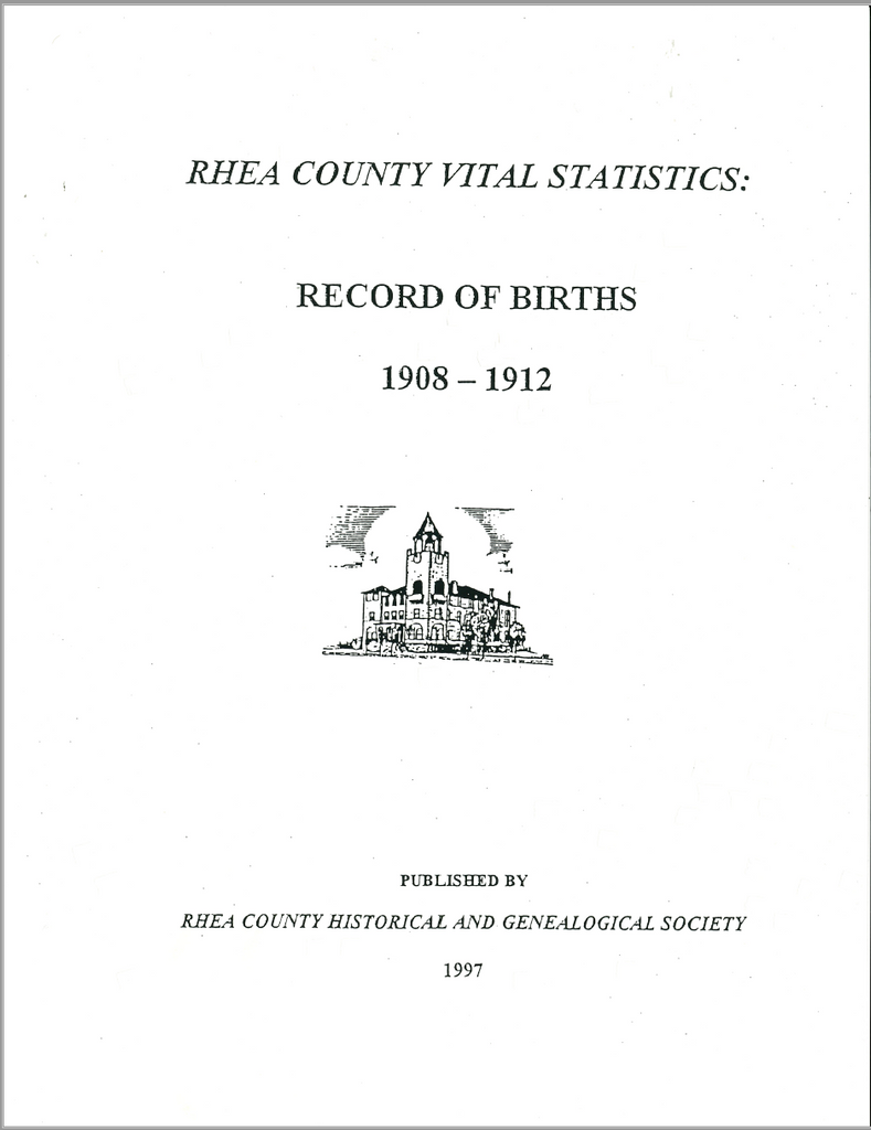 Rhea County [Tennessee] Vital Statistics Record of Births 1908-1912