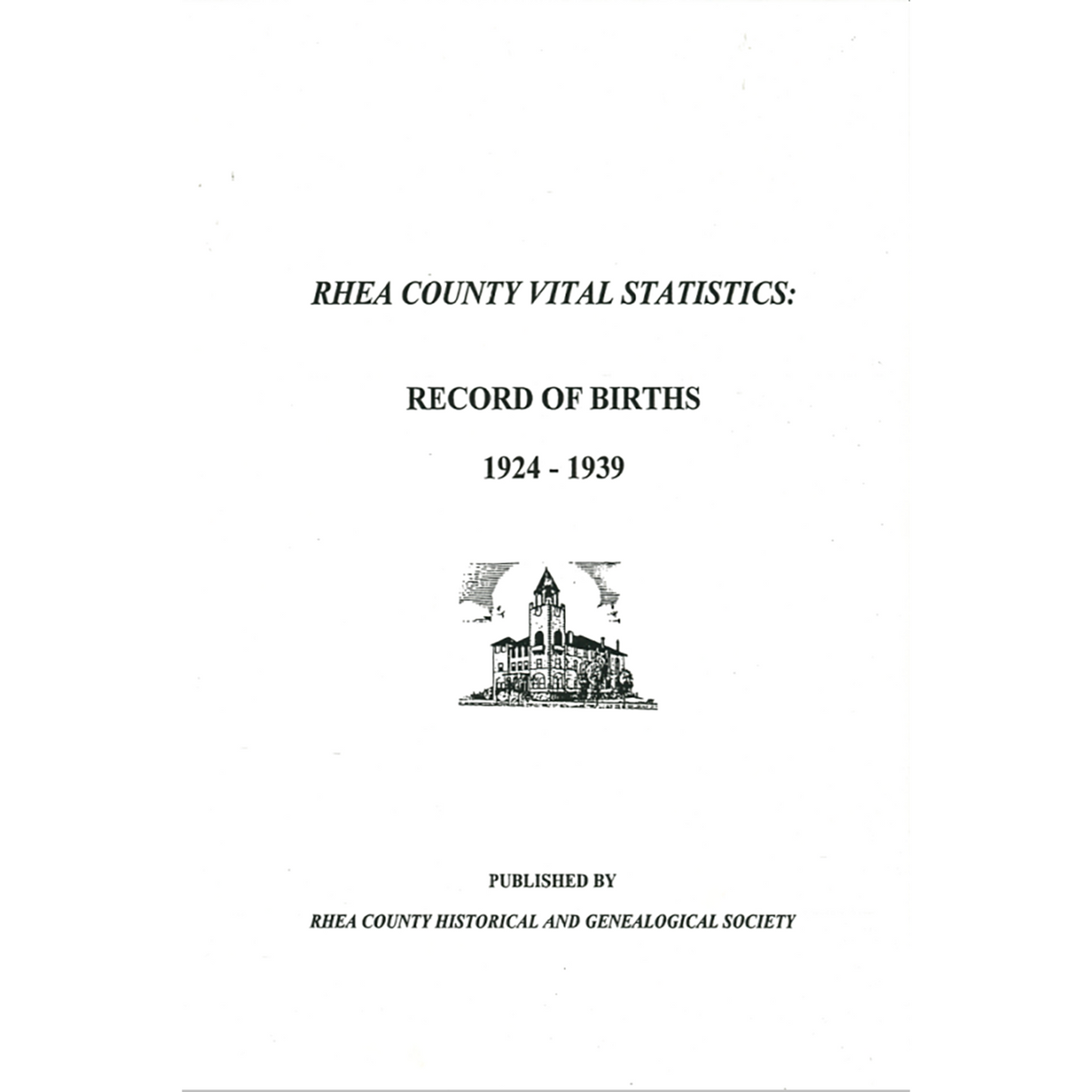 Rhea County [Tennessee] Vital Statistics Record of Births 1924-1939