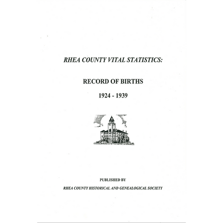 Rhea County [Tennessee] Vital Statistics Record of Births 1924-1939