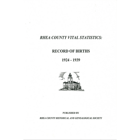 Rhea County [Tennessee] Vital Statistics Record of Births 1924-1939