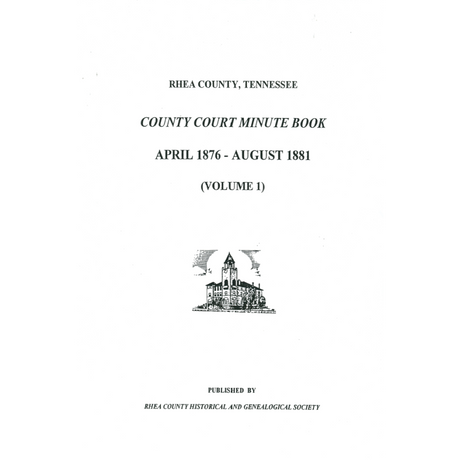 Rhea County, Tennessee County Court Minutes 1876-1881