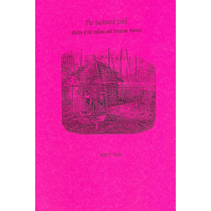 The Backward Trail: Stories of The Indians and Tennessee Pioneers