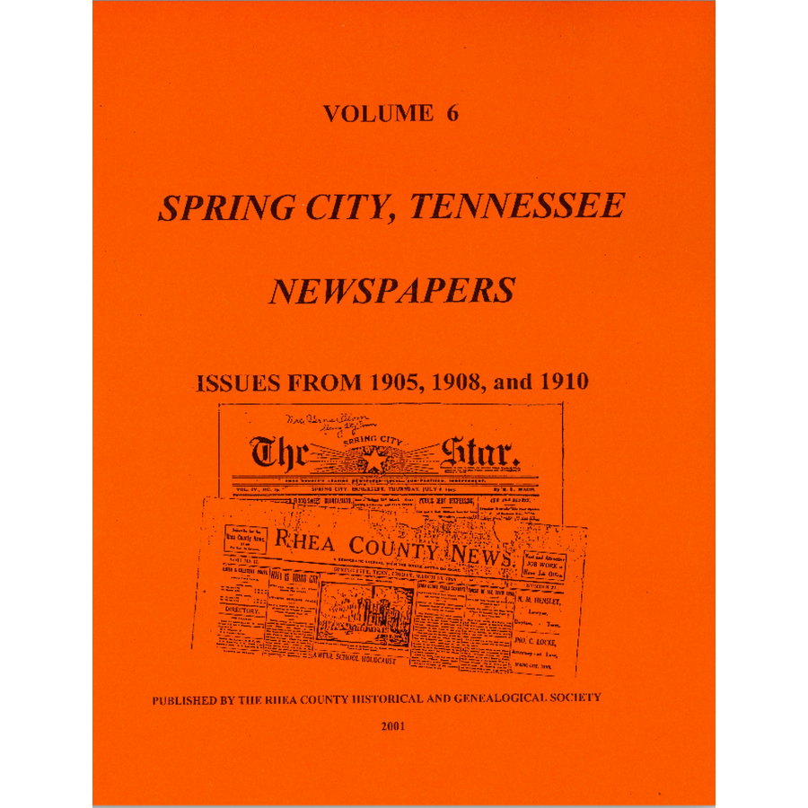 Newspapers of Rhea County, Tennessee, Volume 6: Spring City, 1905, 1908, 1910