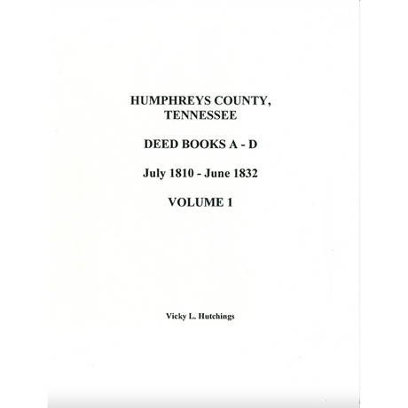 Humphreys County, Tennessee Deed Books A-D, July 1810-June 1832, Volume 1