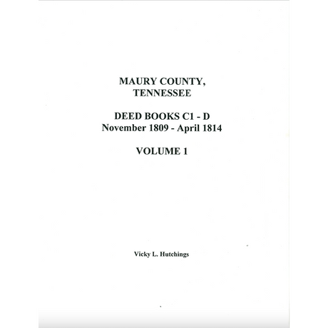 Maury County, Tennessee Deed Books C1-D, November 1809-April 1814, Volume 1