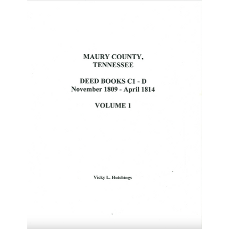 Maury County, Tennessee Deed Books C1-D, November 1809-April 1814, Volume 1