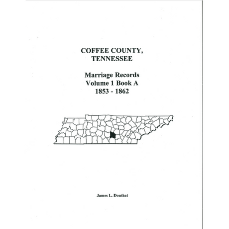 Coffee County, Tennessee Marriage Records, Volume 1, Book A, 1853-1862