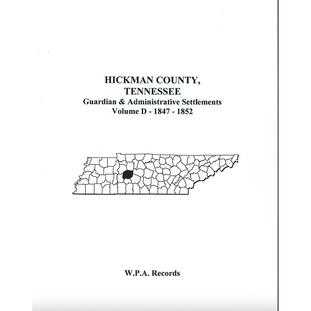 Hickman County, Tennessee Guardian and Administrative Settlements, Volume D, 1847-1852
