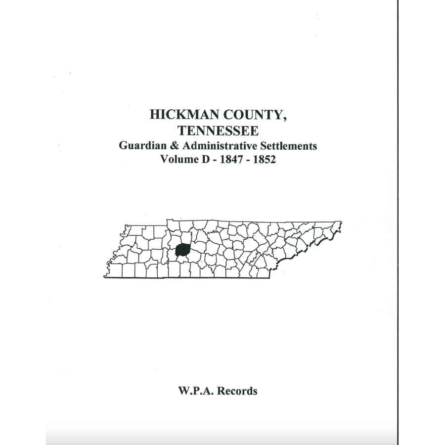 Hickman County, Tennessee Guardian and Administrative Settlements, Volume D, 1847-1852