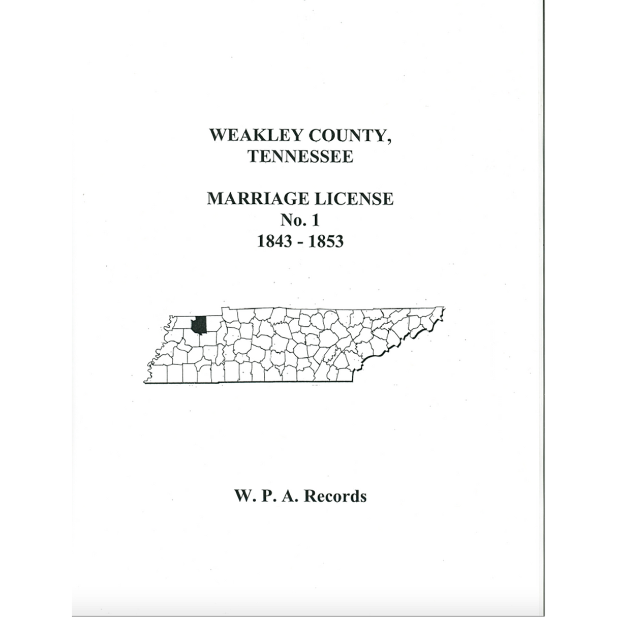 Weakley County, Tennessee Marriage License Book Number 1, 1843-1853