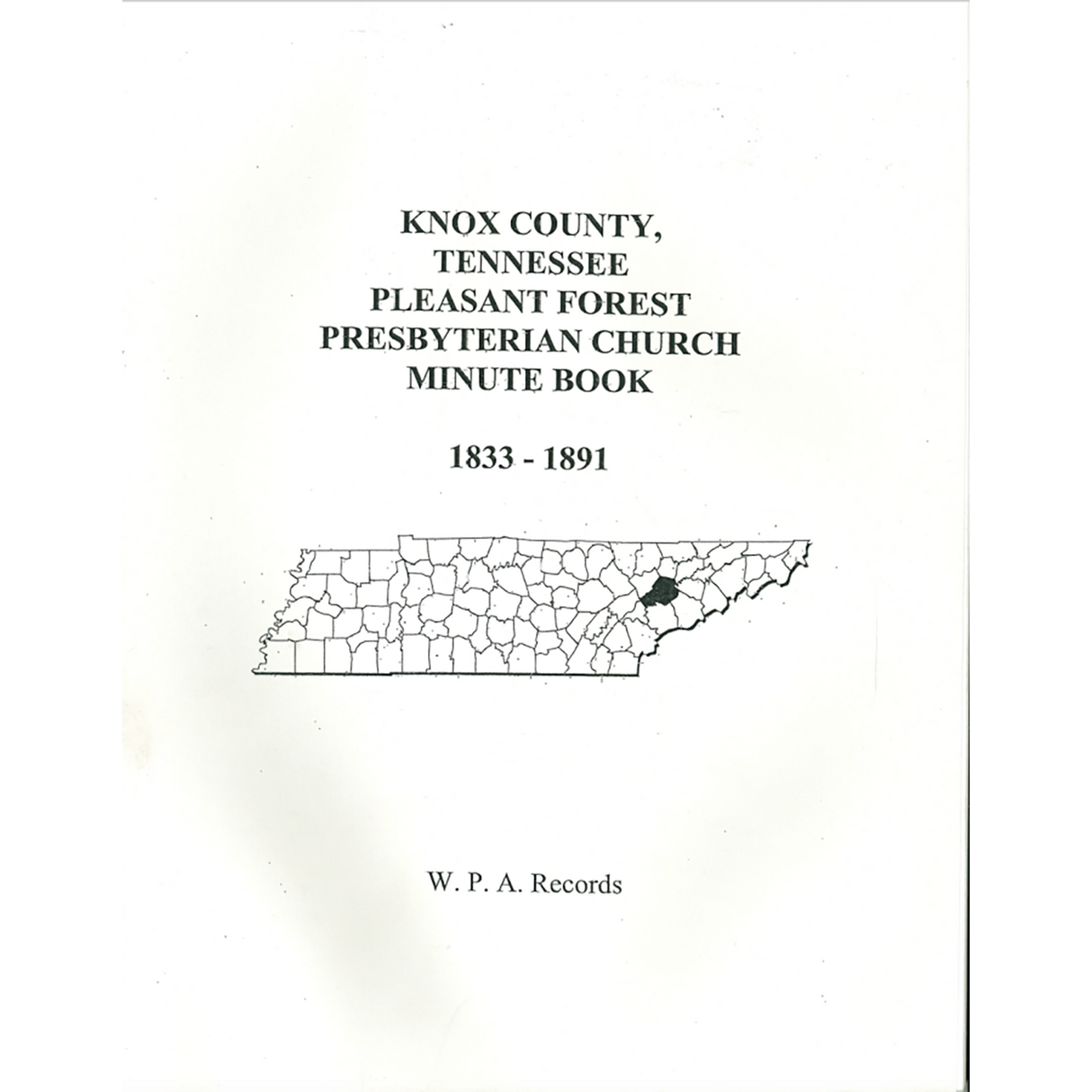 Knox County, Tennessee Pleasant Forest Presbyterian Church Minute Book, 1833-1891