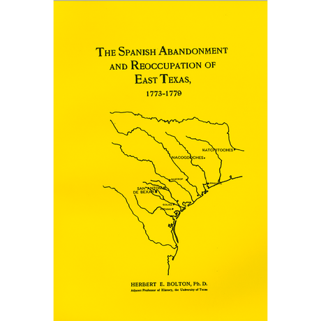 The Spanish Abandonment and Reoccupation of East Texas 1773-1779
