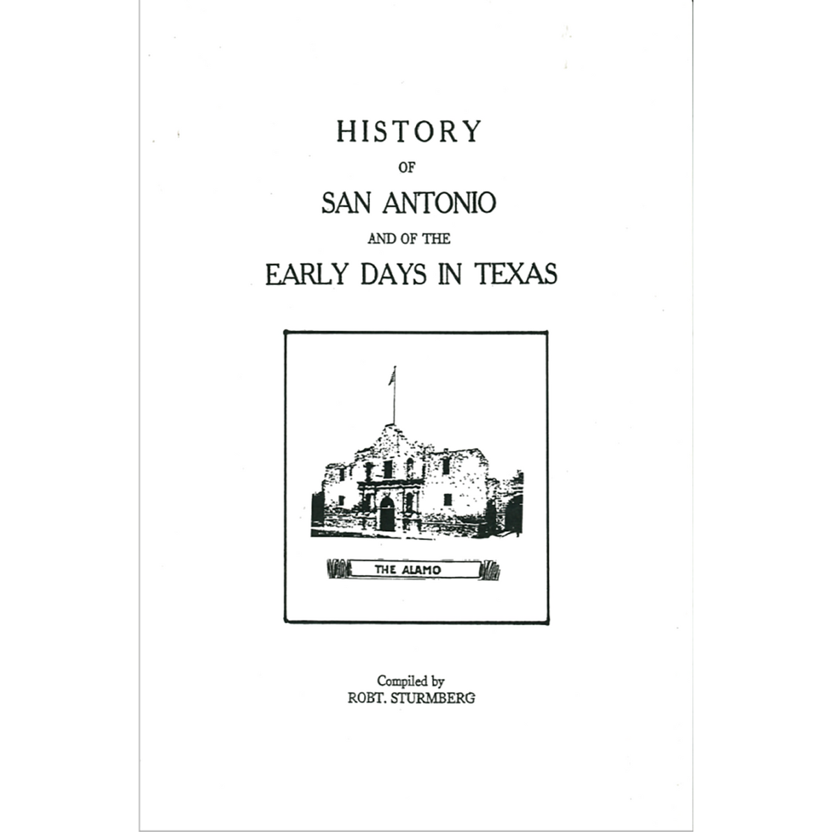History of San Antonio and of The Early Days in Texas