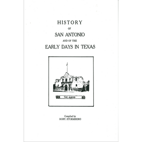 History of San Antonio and of The Early Days in Texas