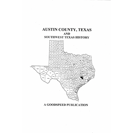 Austin County, Texas Biographies and Southwest Texas History
