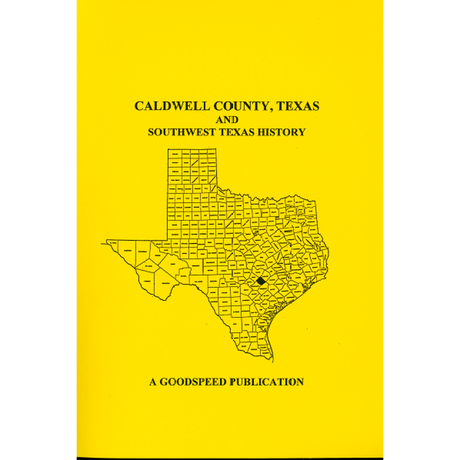 Caldwell County, Texas Biographies and Southwest Texas History