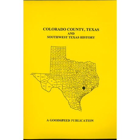 Colorado County, Texas Biographies and Southwest Texas History