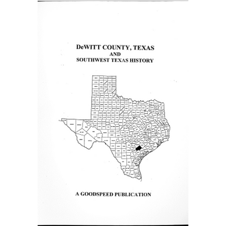 DeWitt County, Texas Biographies and Southwest Texas History