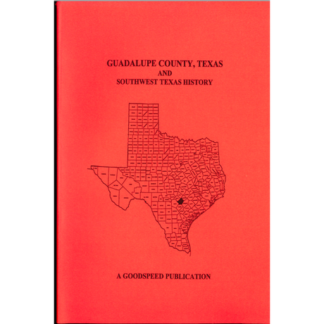 Guadalupe County, Texas Biographies and Southwest Texas History