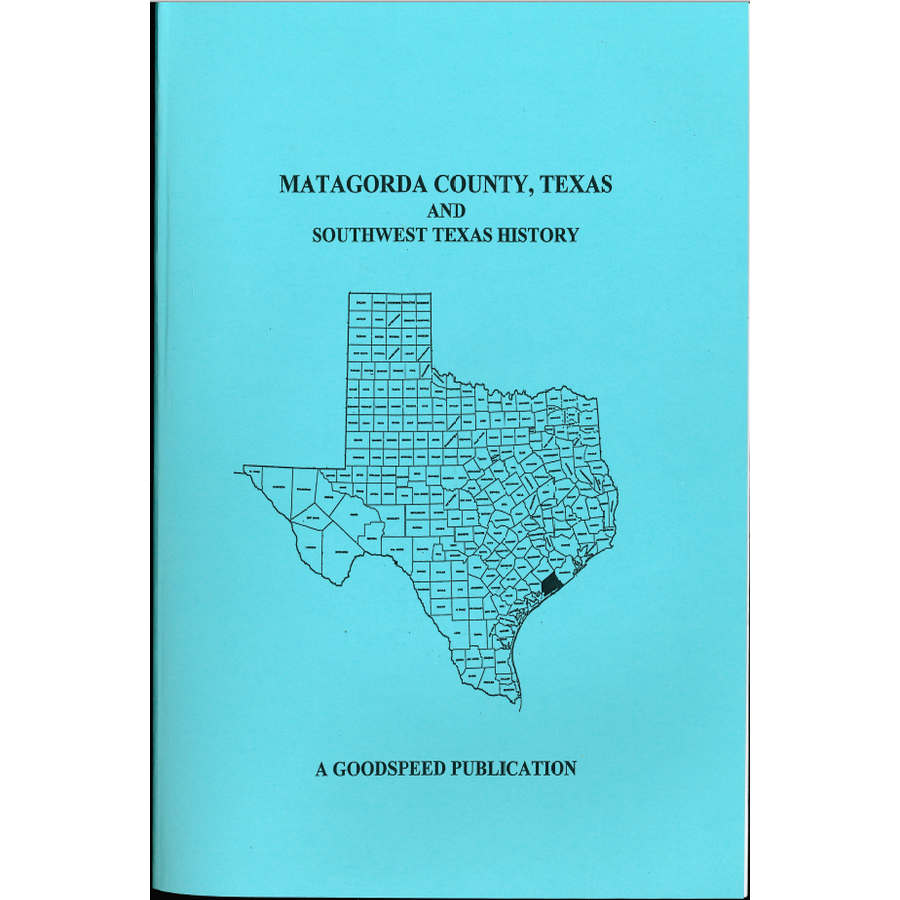 Matagorda County, Texas Biographies and Southwest Texas History