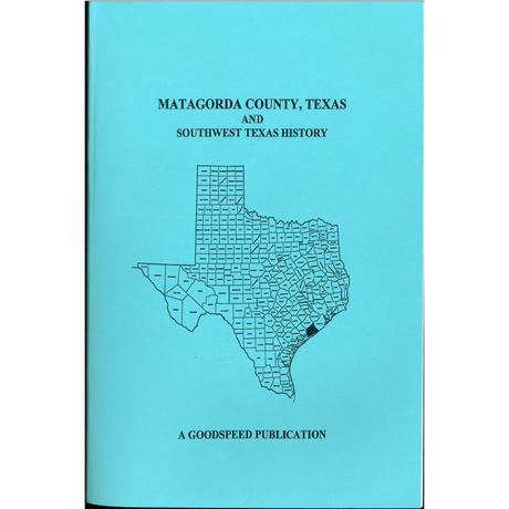 Matagorda County, Texas Biographies and Southwest Texas History