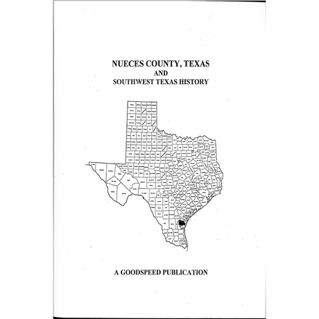 Nueces County, Texas Biographies and Southwest Texas History