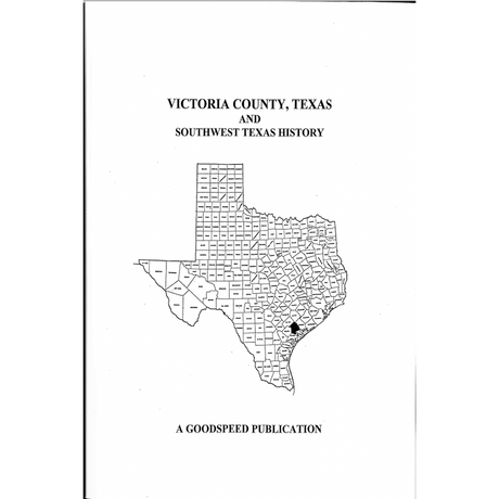 Victoria County, Texas Biographies and Southwest Texas History