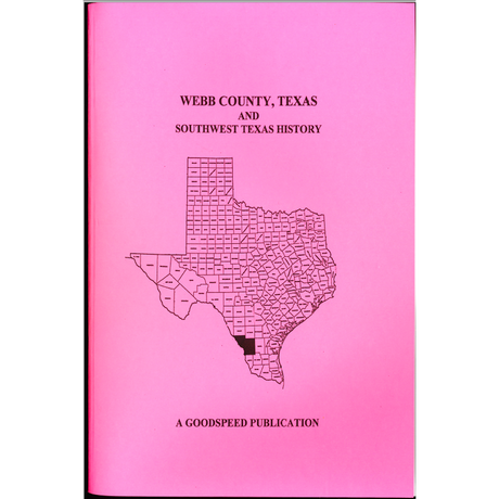 Webb County, Texas Biographies and Southwest Texas History