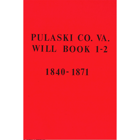 Pulaski County, Virginia Will Book 1-2 1840-1871