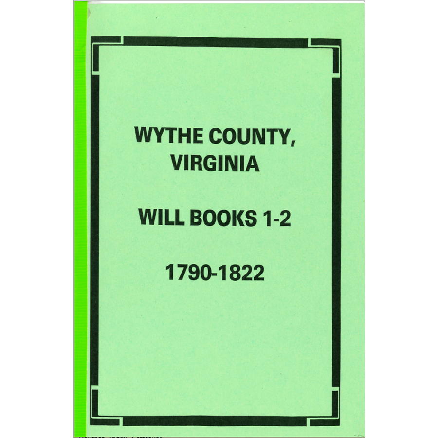 Wythe County, Virginia Will Books 1-2 1790-1822