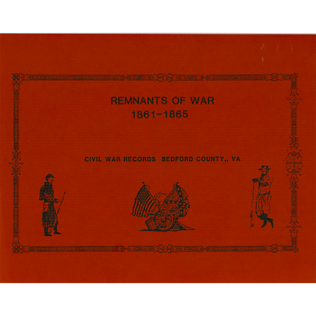 Remnants of War 1861-1865 Civil War Records Bedford County, Virginia