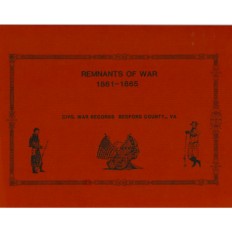 Remnants of War 1861-1865 Civil War Records Bedford County, Virginia